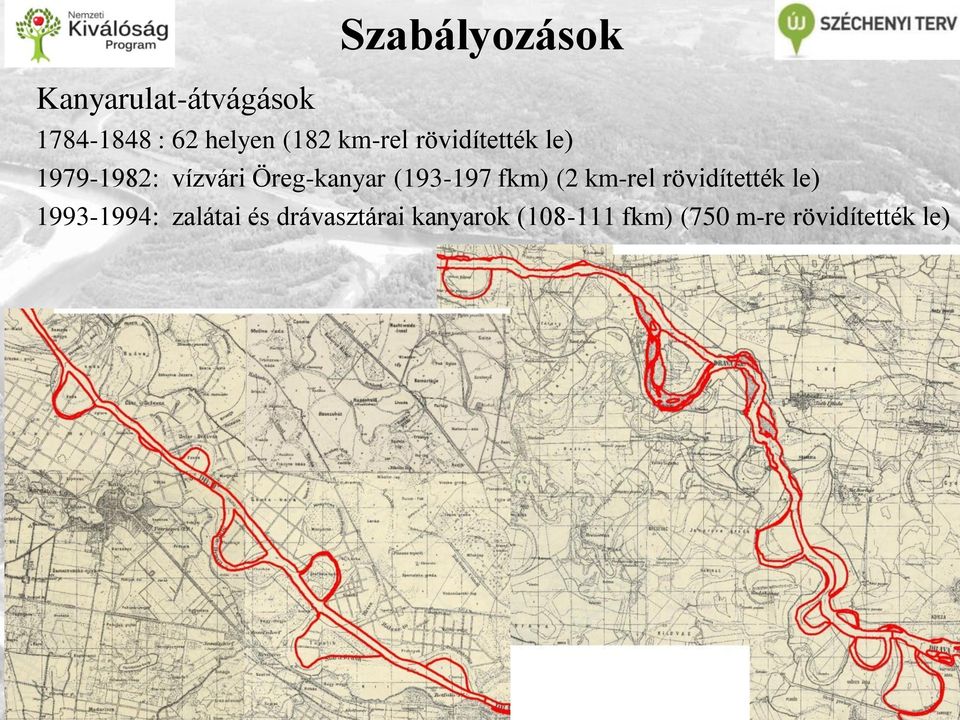 (193-197 fkm) (2 km-rel rövidítették le) 1993-1994: zalátai