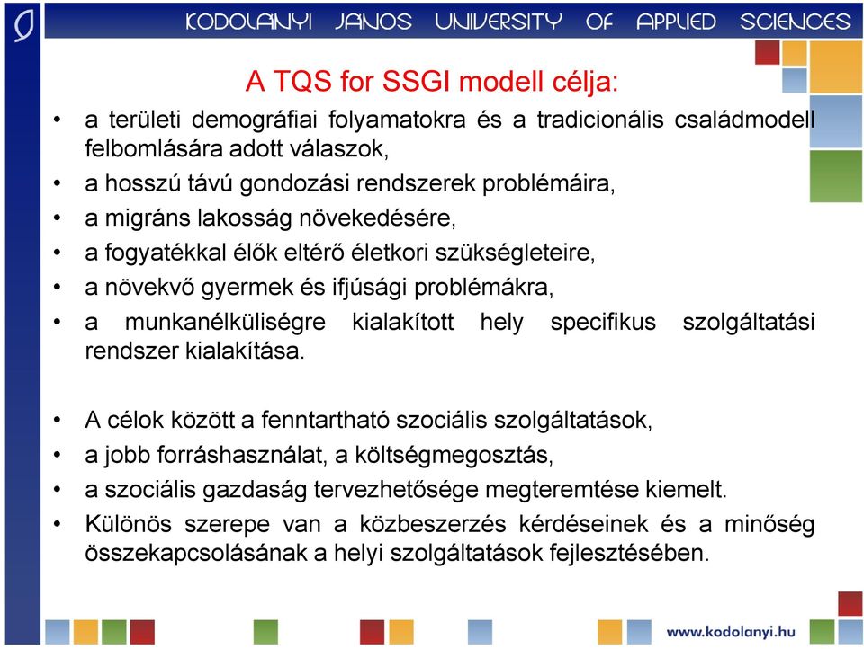 kialakított hely specifikus szolgáltatási rendszer kialakítása.