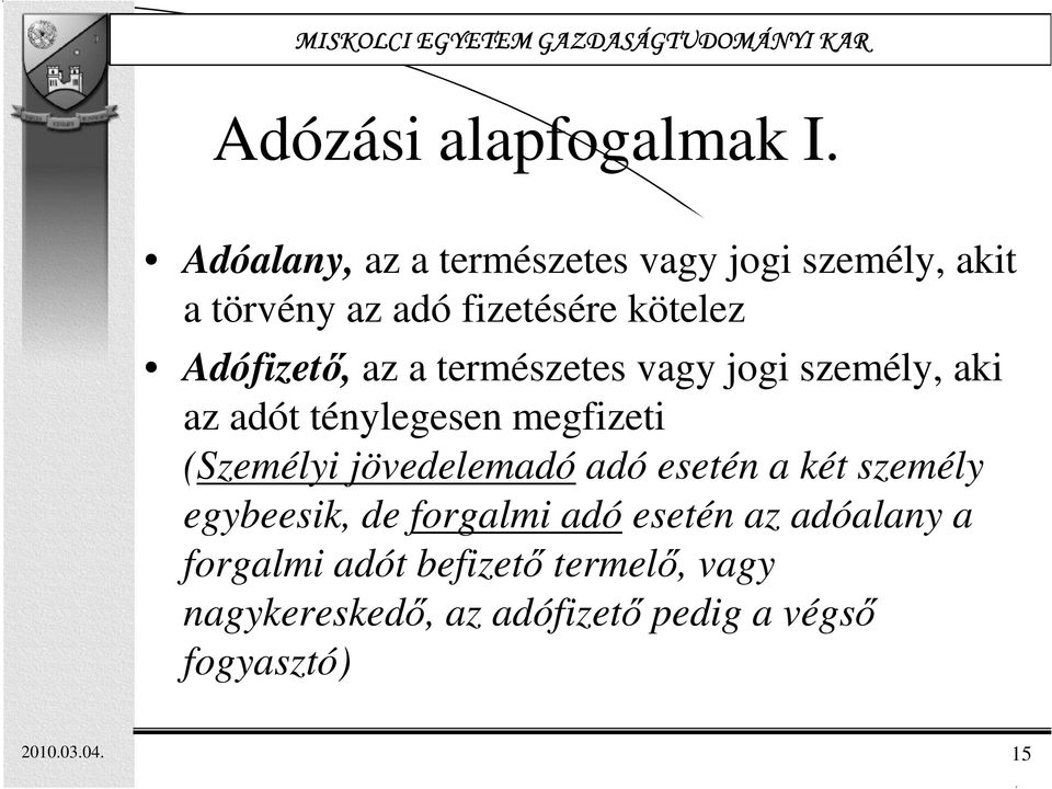 az a természetes vagy jogi személy, aki az adót ténylegesen megfizeti (Személyi jövedelemadó adó