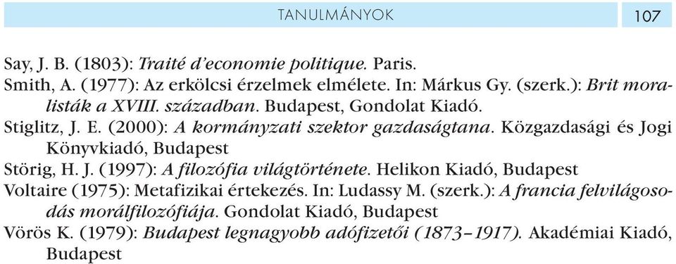 Közgazdasági és Jogi Könyvkiadó, Budapest Störig, H. J. (1997): A filozófia világtörténete.