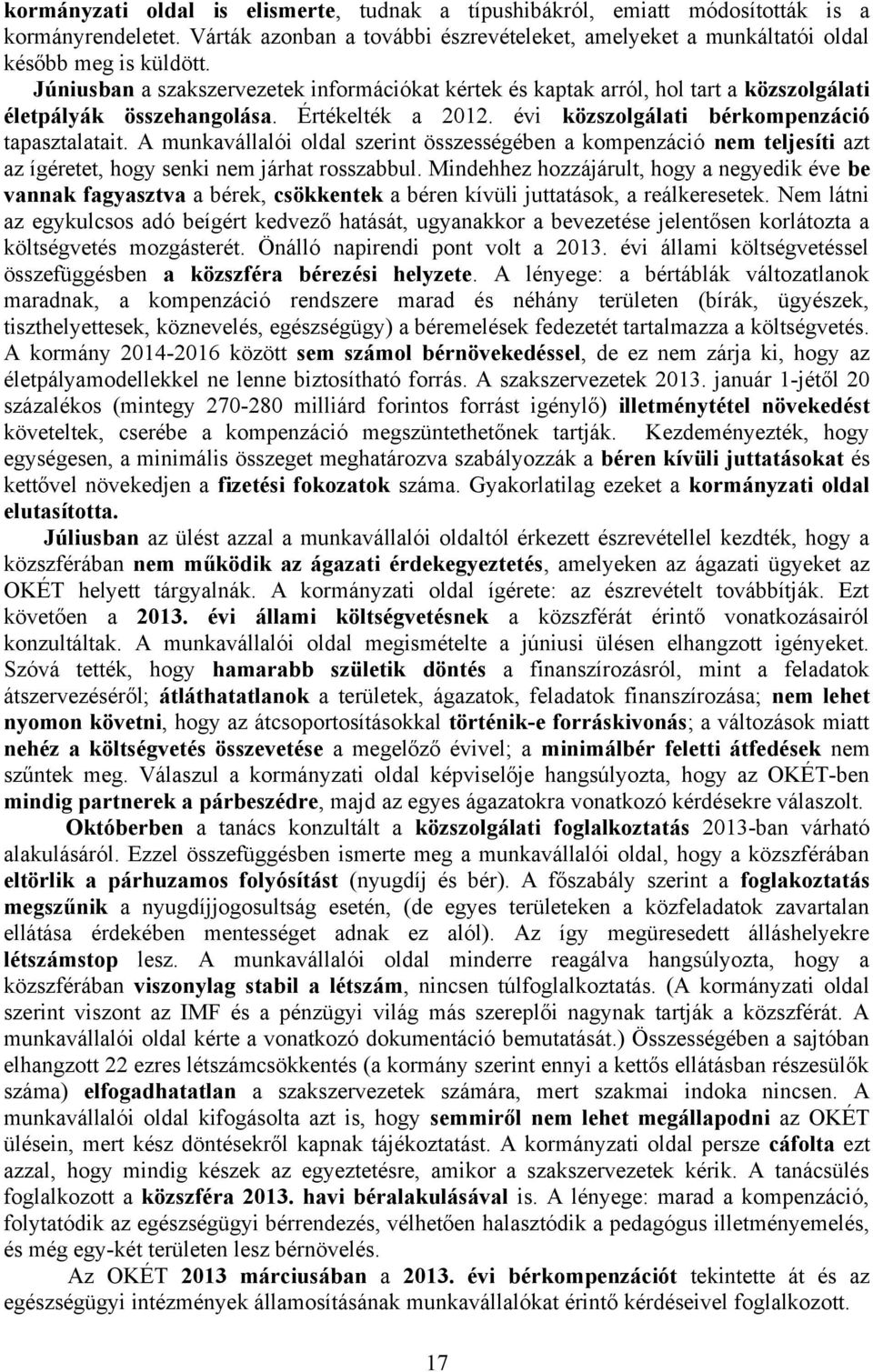 A munkavállalói oldal szerint összességében a kompenzáció nem teljesíti azt az ígéretet, hogy senki nem járhat rosszabbul.