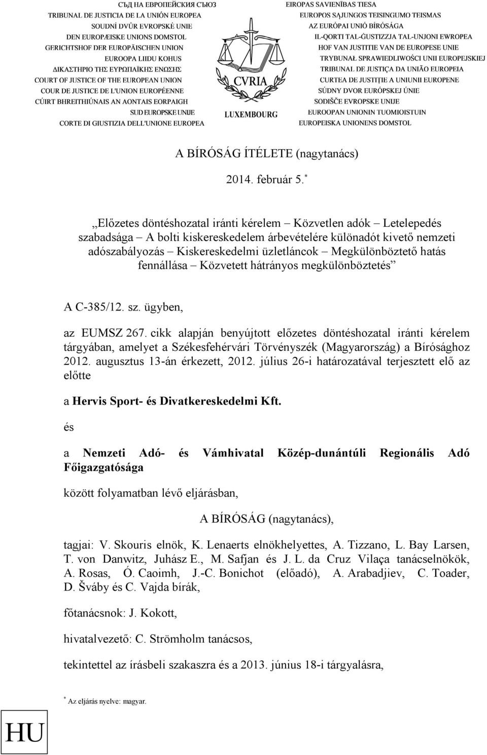 hatás fennállása Közvetett hátrányos megkülönböztetés A C-385/12. sz. ügyben, az EUMSZ 267.