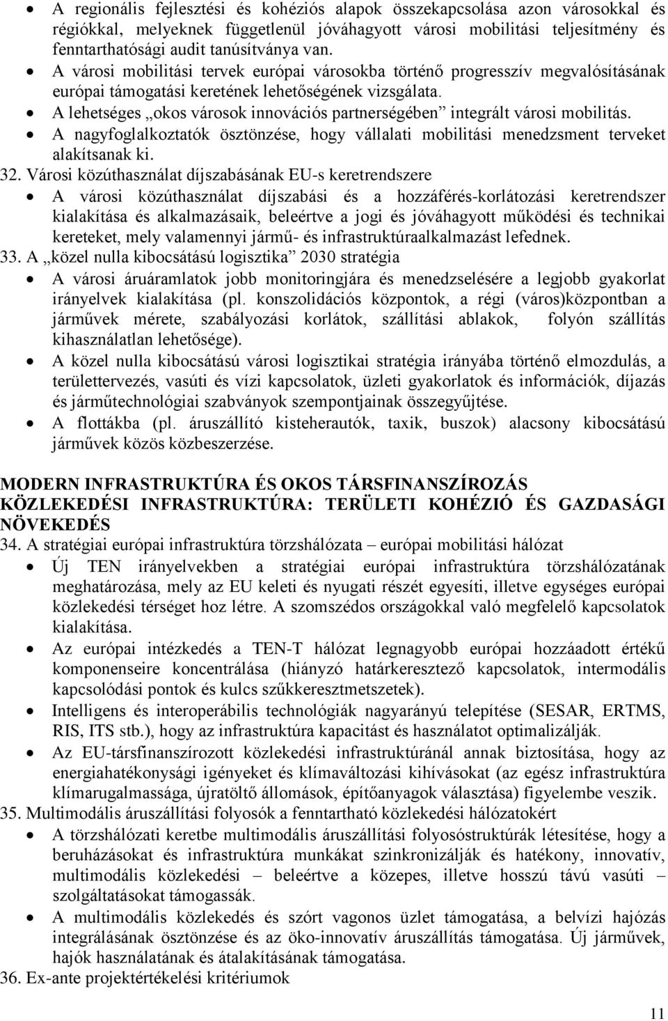 A lehetséges okos városok innovációs partnerségében integrált városi mobilitás. A nagyfoglalkoztatók ösztönzése, hogy vállalati mobilitási menedzsment terveket alakítsanak ki. 32.