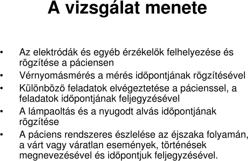 idıpontjának feljegyzésével A lámpaoltás és a nyugodt alvás idıpontjának rögzítése A páciens rendszeres