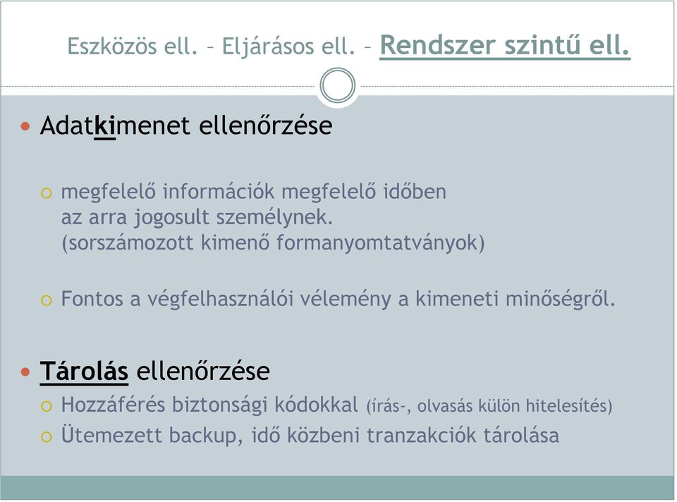 (sorszámozott kimenő formanyomtatványok) Fontos a végfelhasználói vélemény a kimeneti