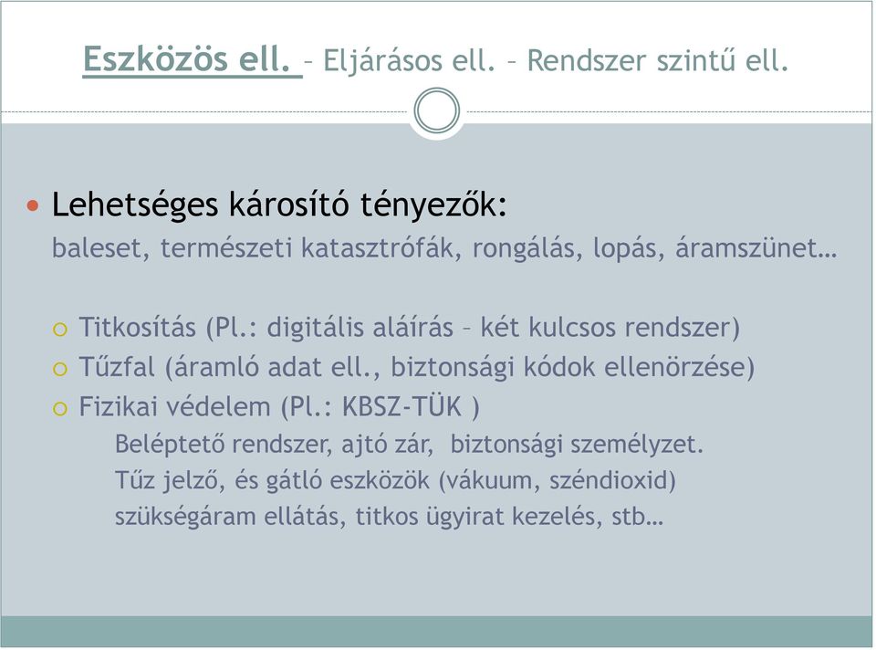 : digitális aláírás két kulcsos rendszer) Tűzfal (áramló adat ell.