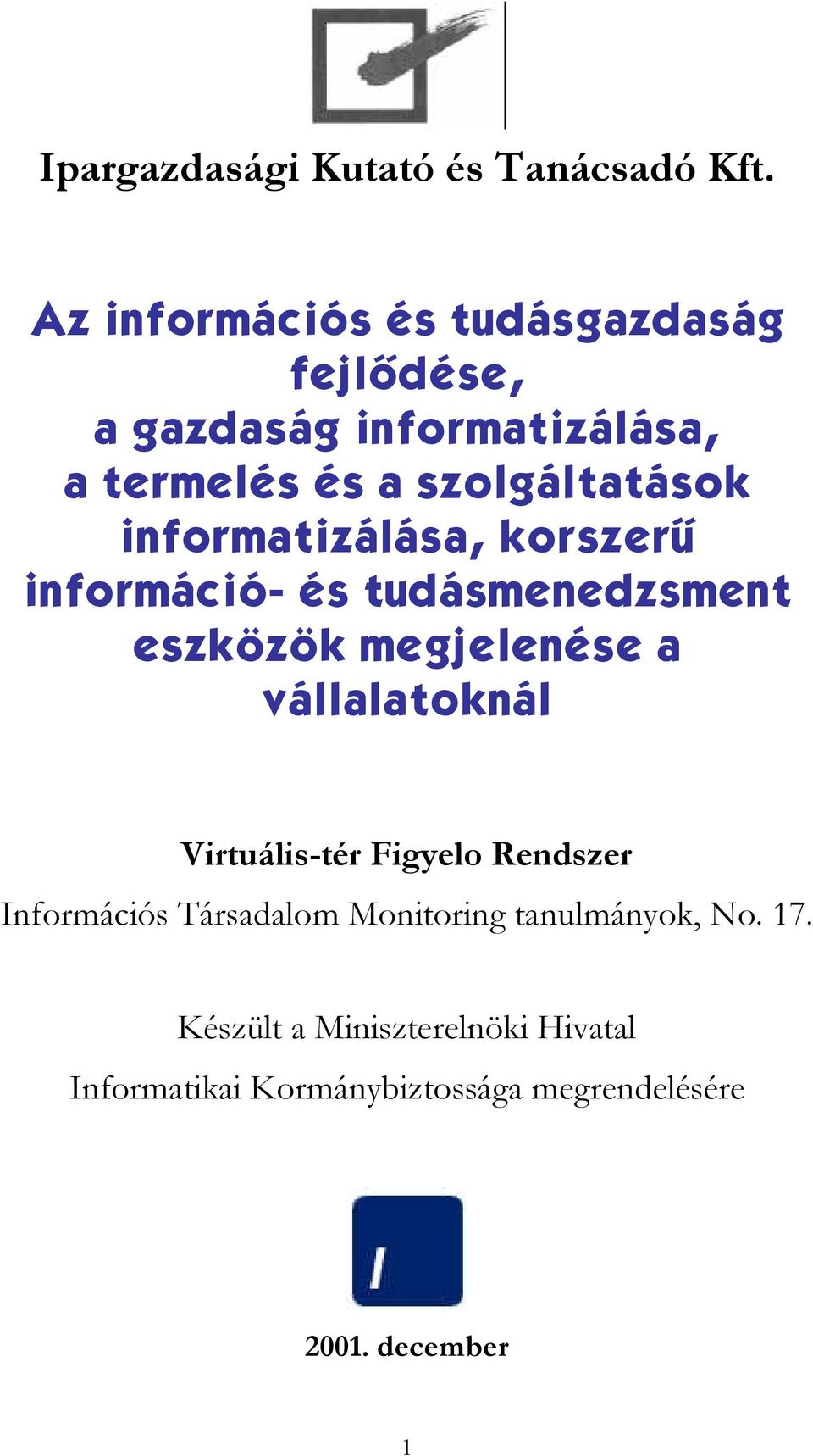 informatizálása, korszerû információ- és tudásmenedzsment eszközök megjelenése a vállalatoknál