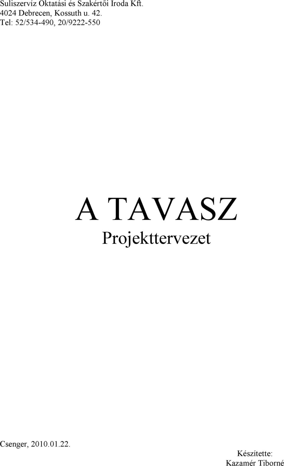 Tel: 52/534-490, 20/9222-550 A TAVASZ