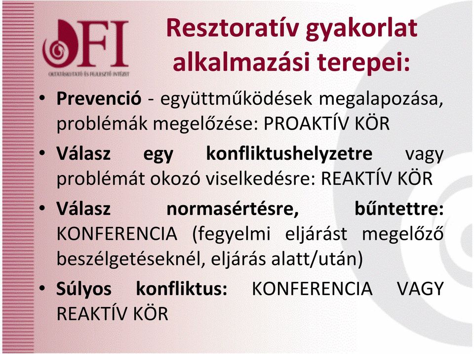 viselkedésre: REAKTÍV KÖR Válasz normasértésre, bűntettre: KONFERENCIA (fegyelmi