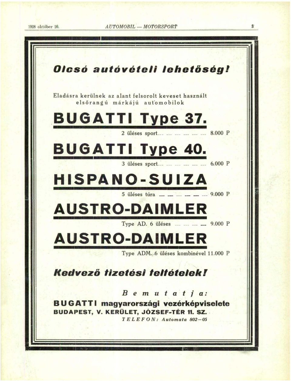 000 P BUGATTI Type 40. 3 üléses sport-- 6.000 P HISPANO-SU IZA 5 üléses túra 9.000 P AUSTRO-DAIMLER Type AD.