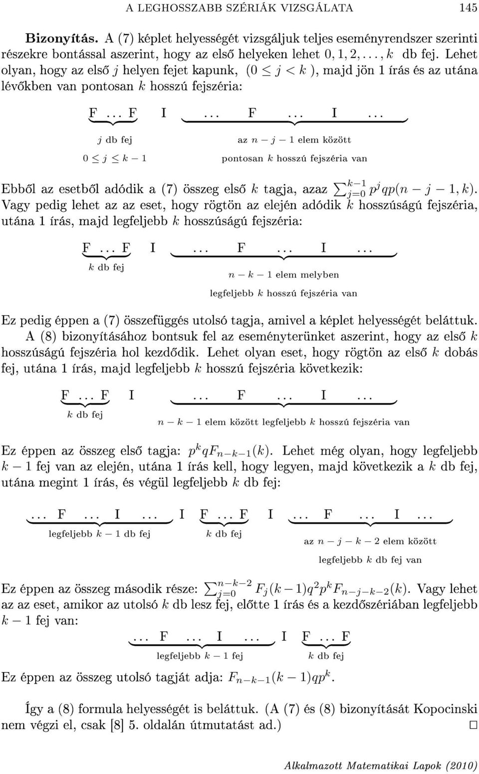 .. F... I... az n j 1 elem között pontosan k hosszú fejszéria van Ebb l az esetb l adódik a (7) összeg els k tagja, azaz k 1 j=0 pj qp(n j 1, k).