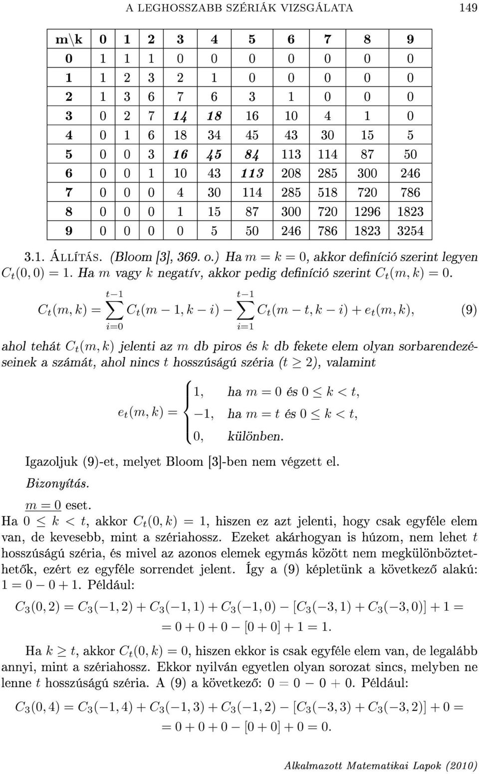 ) Ha m = k = 0, akkor deníció szerint legyen C t (0, 0) = 1. Ha m vagy k negatív, akkor pedig deníció szerint C t (m, k) = 0.