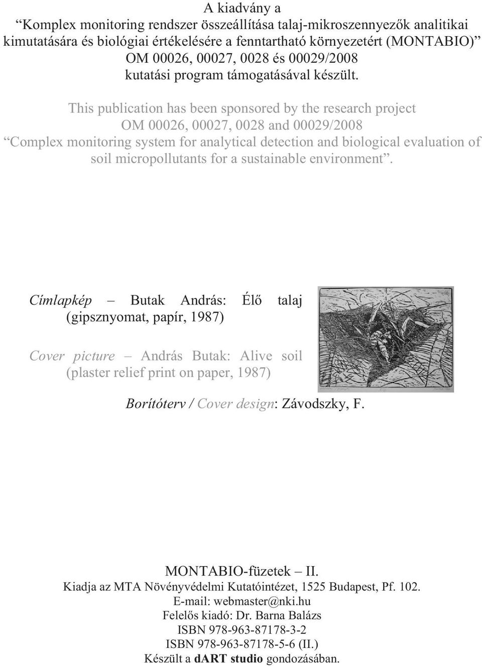 This publication has been sponsored by the research project OM 00026, 00027, 0028 and 00029/2008 Complex monitoring system for analytical detection and biological evaluation of soil micropollutants