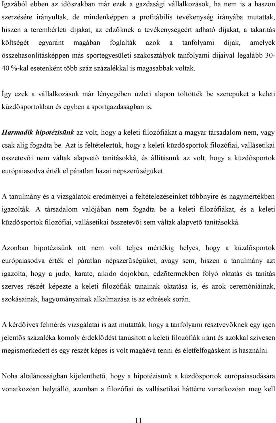 díjaival legalább 30-40 %-kal esetenként több száz százalékkal is magasabbak voltak.