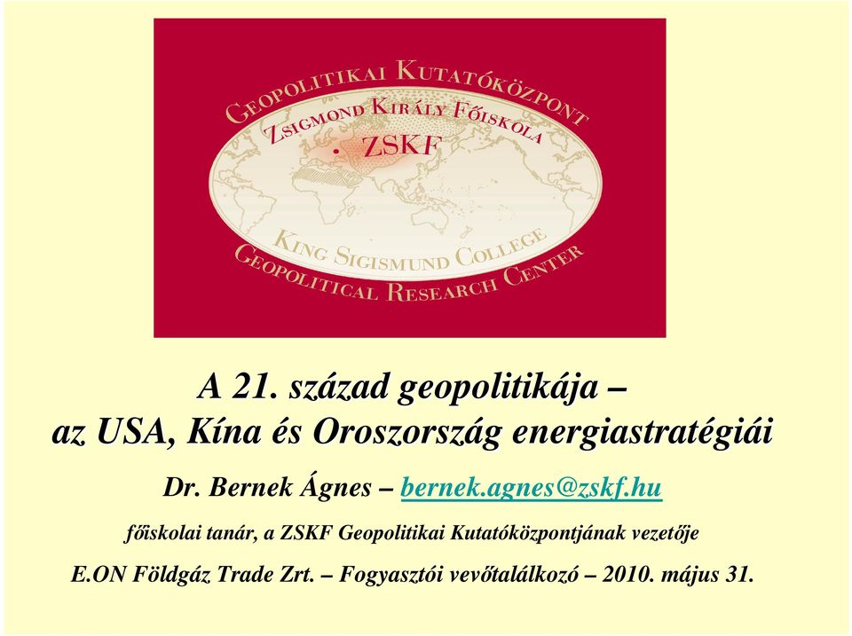 hu főiskolai tanár, a ZSKF Geopolitikai Kutatóközpontjának