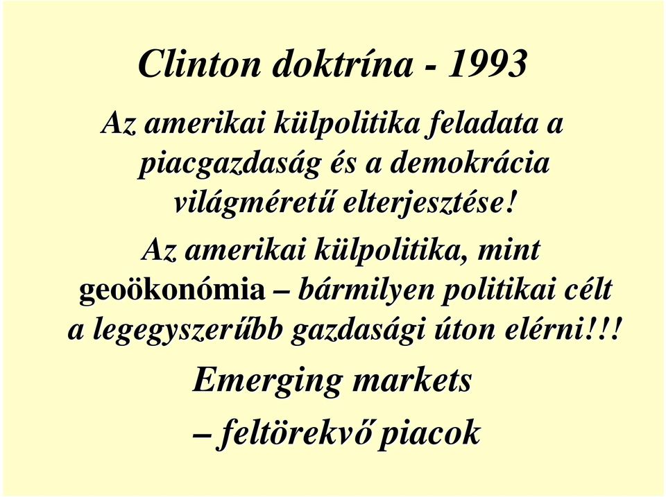 Az amerikai külpolitika, k mint geoökon konómia bármilyen politikai