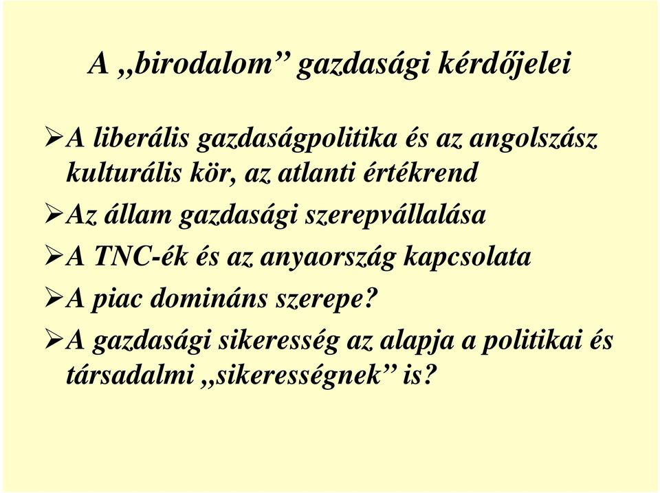 szerepvállalása A TNC-ék és az anyaország kapcsolata A piac domináns