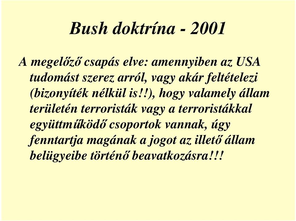 !), hogy valamely állam területén terroristák vagy a terroristákkal