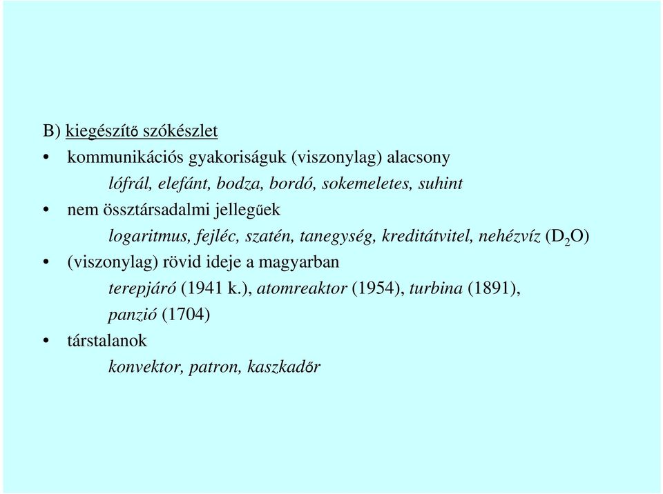 tanegység, kreditátvitel, nehézvíz (D 2 O) (viszonylag) rövid ideje a magyarban terepjáró