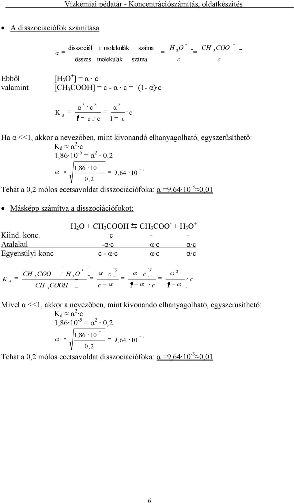 α =9,64-0,01 Másképp számítva a disszoiáiófokot: + C C C C - + + iind. kon.