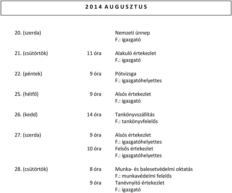 (kedd) 14 óra Tankönyvszállítás F.: tankönyvfelelős 27.