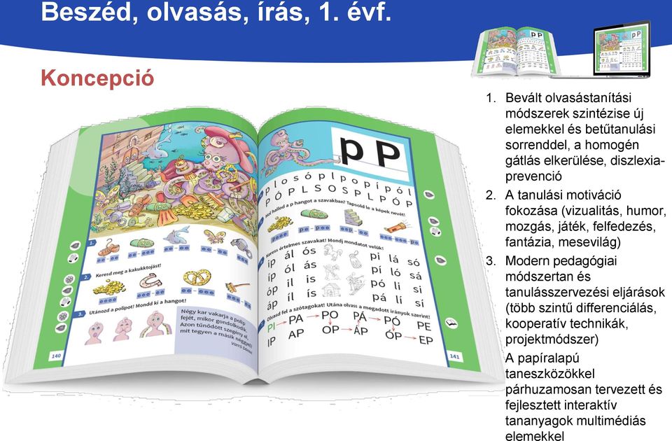 diszlexiaprevenció 2. A tanulási motiváció fokozása (vizualitás, humor, mozgás, játék, felfedezés, fantázia, mesevilág) 3.