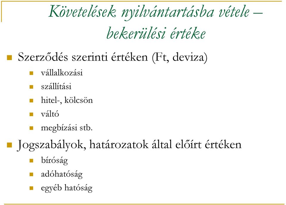 szállítási hitel-, kölcsön váltó megbízási stb.