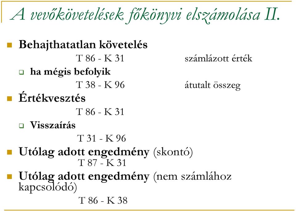 Értékvesztés T 86 - K 31 Visszaírás számlázott érték átutalt összeg T 31