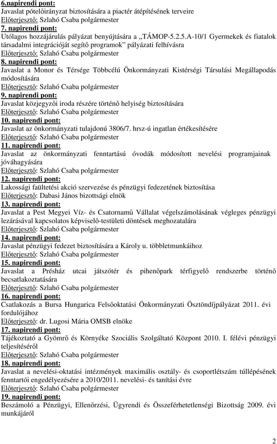 napirendi pont: Javaslat a Monor és Térsége Többcélú Önkormányzati Kistérségi Társulási Megállapodás módosítására 9.