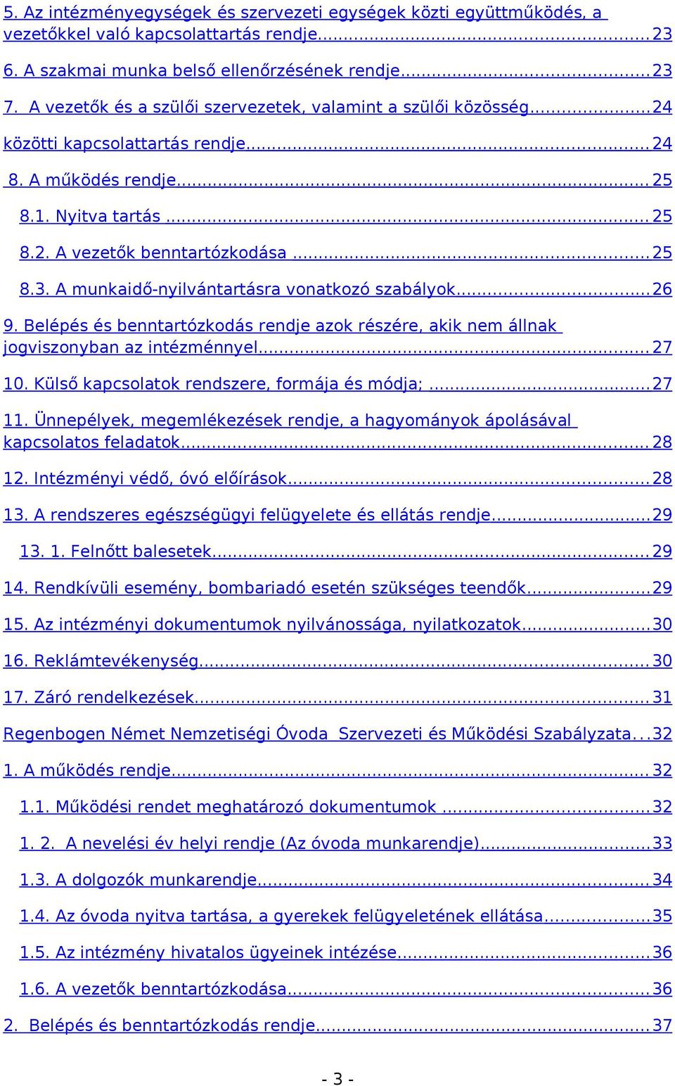 A munkaidő-nyilvántartásra vonatkozó szabályok...26 9. Belépés és benntartózkodás rendje azok részére, akik nem állnak jogviszonyban az intézménnyel... 27 10.