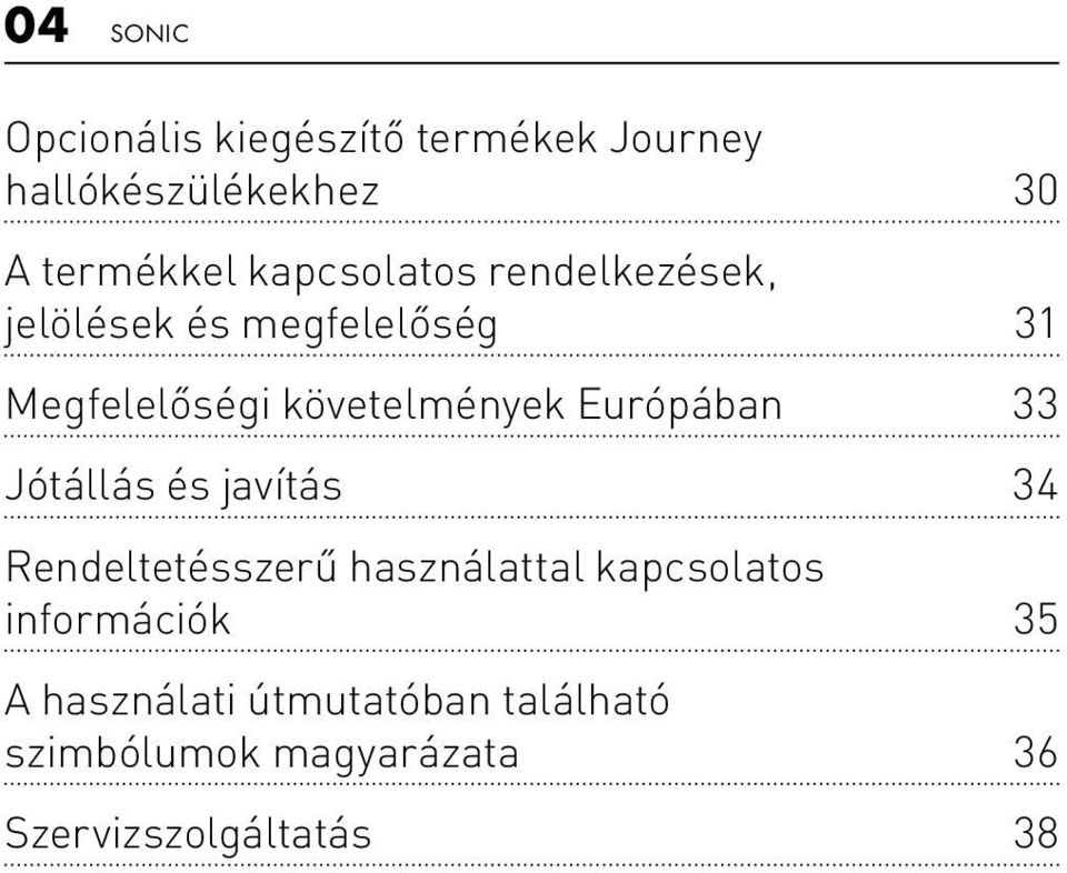 Európában 33 Jótállás és javítás 34 Rendeltetésszerű használattal kapcsolatos