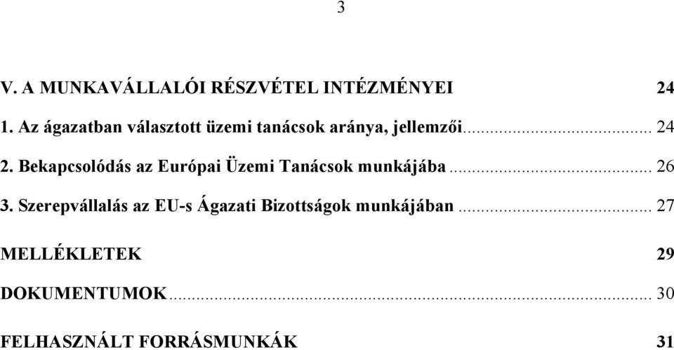 Bekapcsolódás az Európai Üzemi Tanácsok munkájába... 26 3.