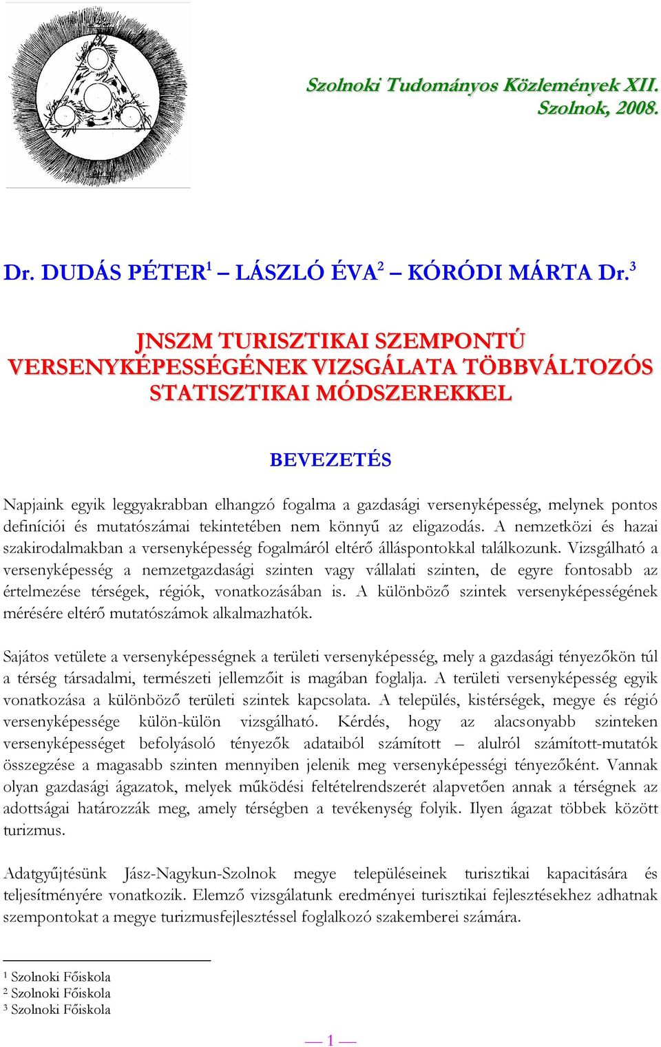 definíciói és mutatószámai tekintetében nem könnyű az eligazodás. A nemzetközi és hazai szakirodalmakban a versenyképesség fogalmáról eltérő álláspontokkal találkozunk.