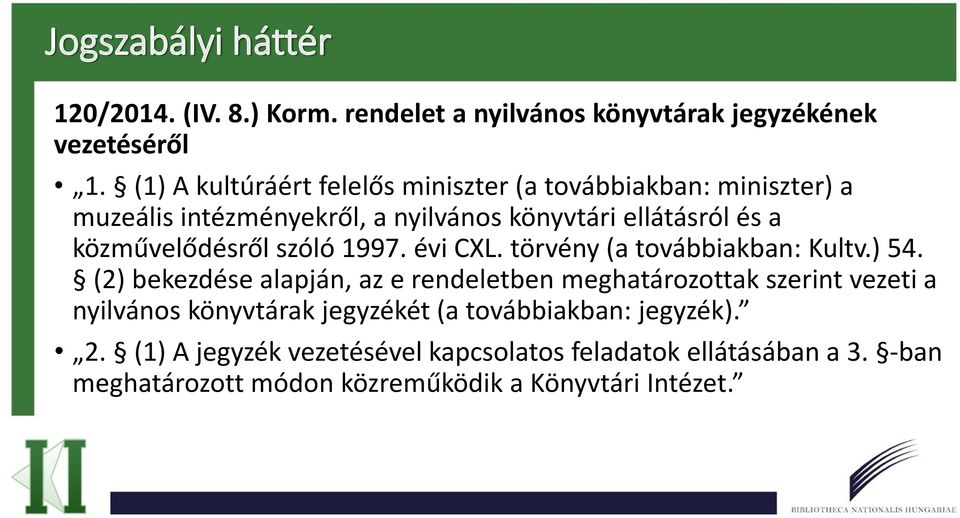 közművelődésről szóló 1997. évi CXL. törvény (a továbbiakban: Kultv.) 54.