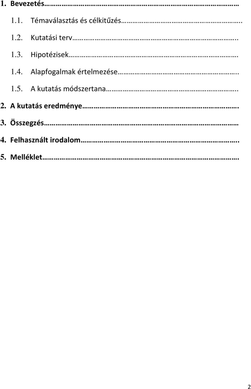 Alapfogalmak értelmezése.. 1.5. A kutatás módszertana.. 2.