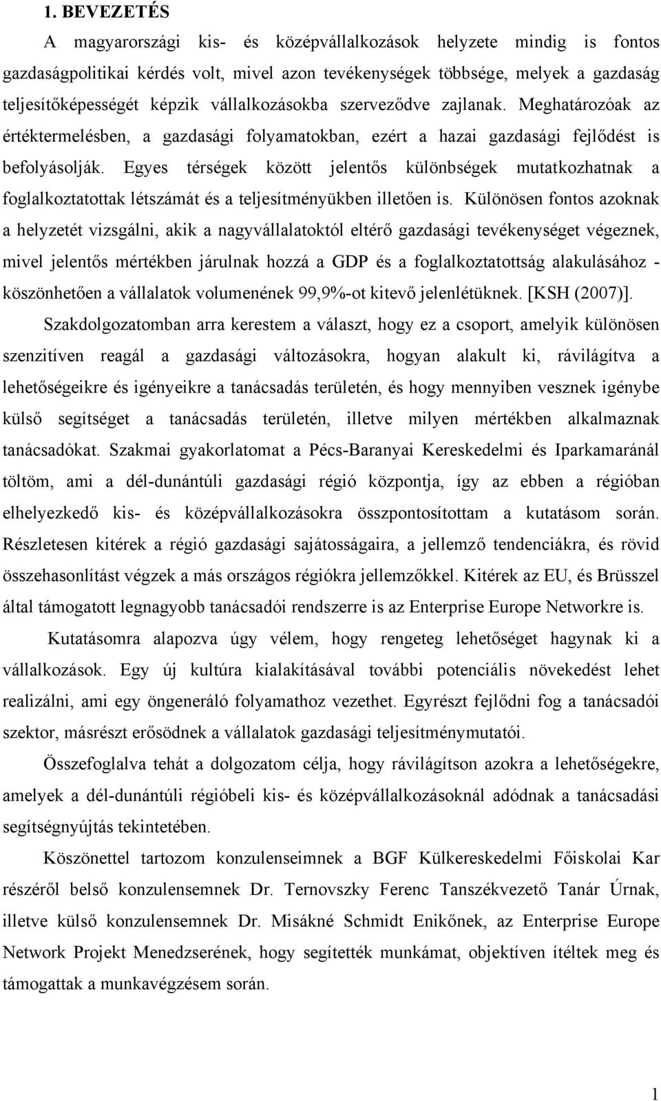 Egyes térségek között jelentős különbségek mutatkozhatnak a foglalkoztatottak létszámát és a teljesítményükben illetően is.