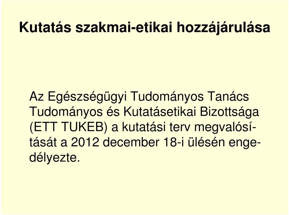 Kutatásetikai Bizottsága (ETT TUKEB) a kutatási