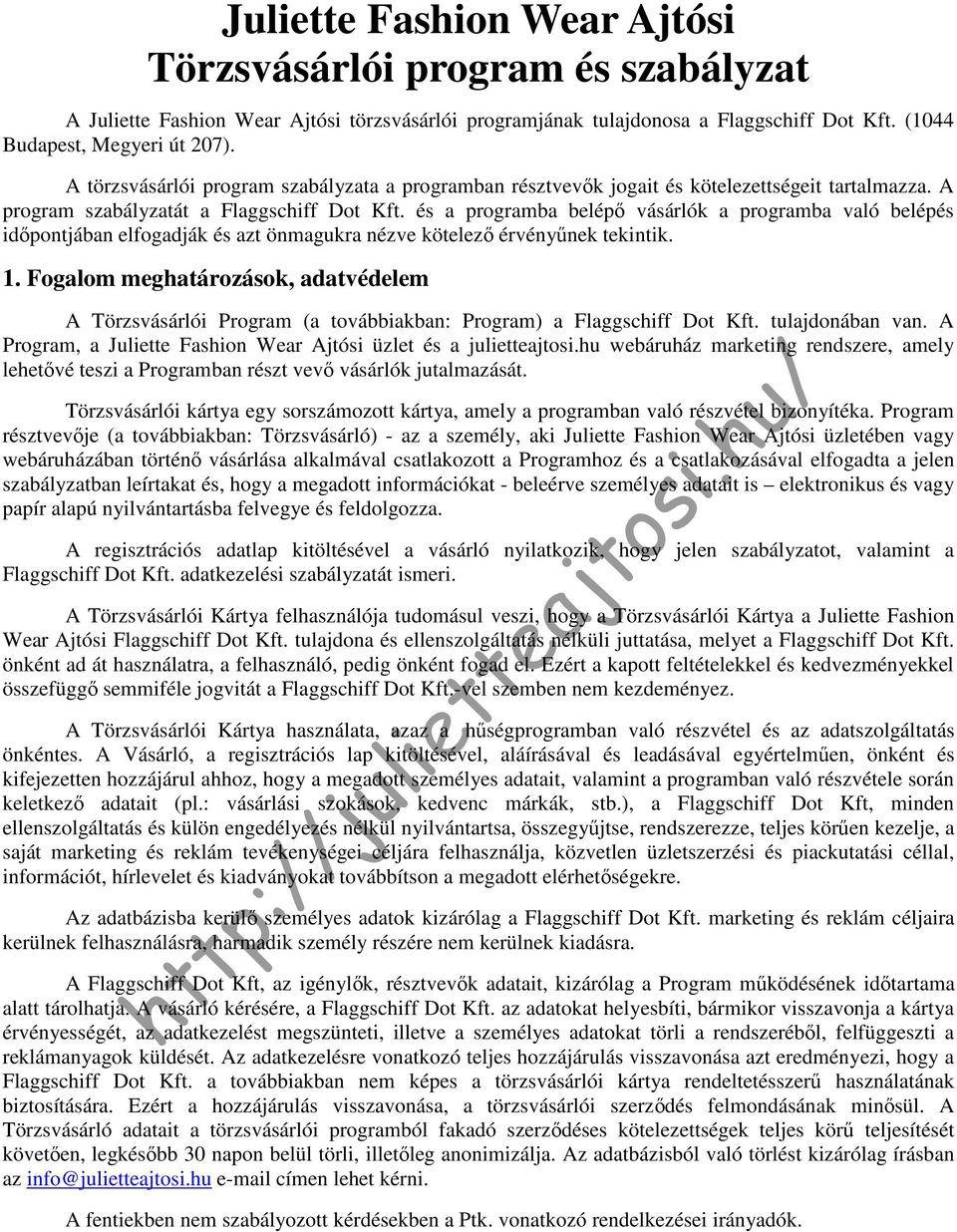 és a programba belépő vásárlók a programba való belépés időpontjában elfogadják és azt önmagukra nézve kötelező érvényűnek tekintik. 1.