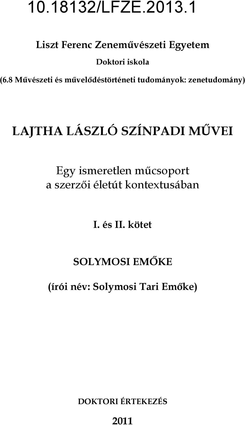 LÁSZLÓ SZÍNPADI MŰVEI Egy ismeretlen műcsoport a szerzői életút