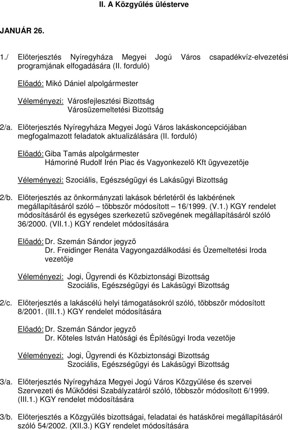 Előterjesztés Nyíregyháza Megyei Jogú Város lakáskoncepciójában megfogalmazott feladatok aktualizálására (II.