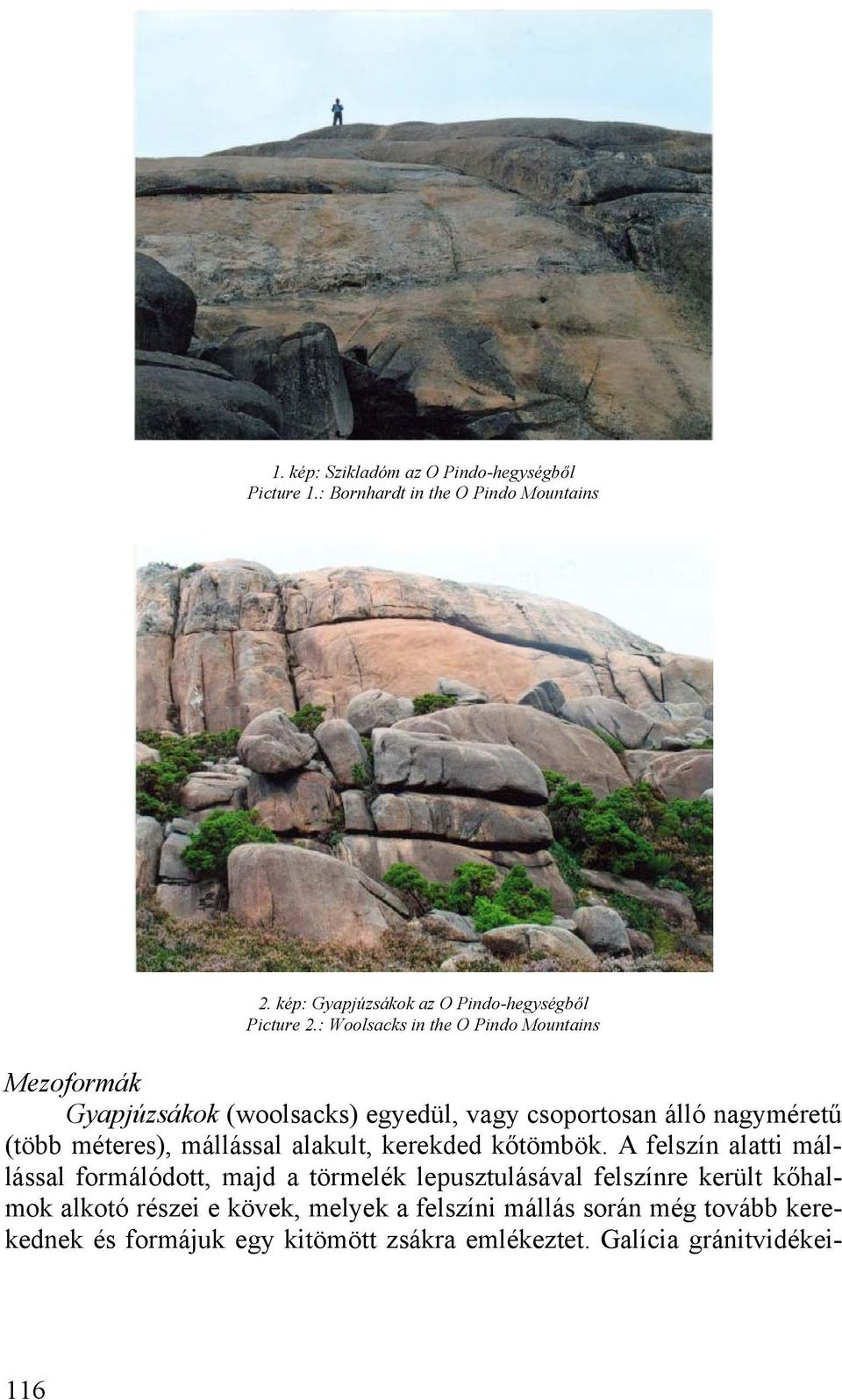 : Woolsacks in the O Pindo Mountains Mezoformák Gyapjúzsákok (woolsacks) egyedül, vagy csoportosan álló nagyméretű (több méteres),