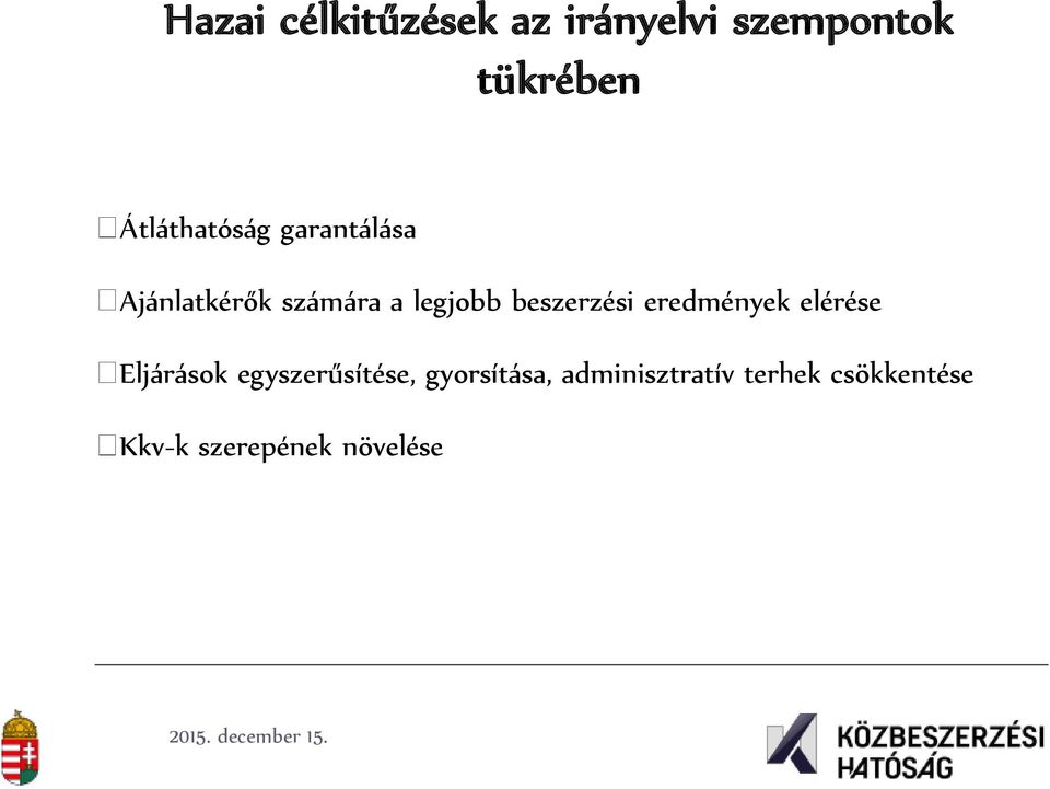 beszerzési eredmények elérése Eljárások egyszerűsítése,