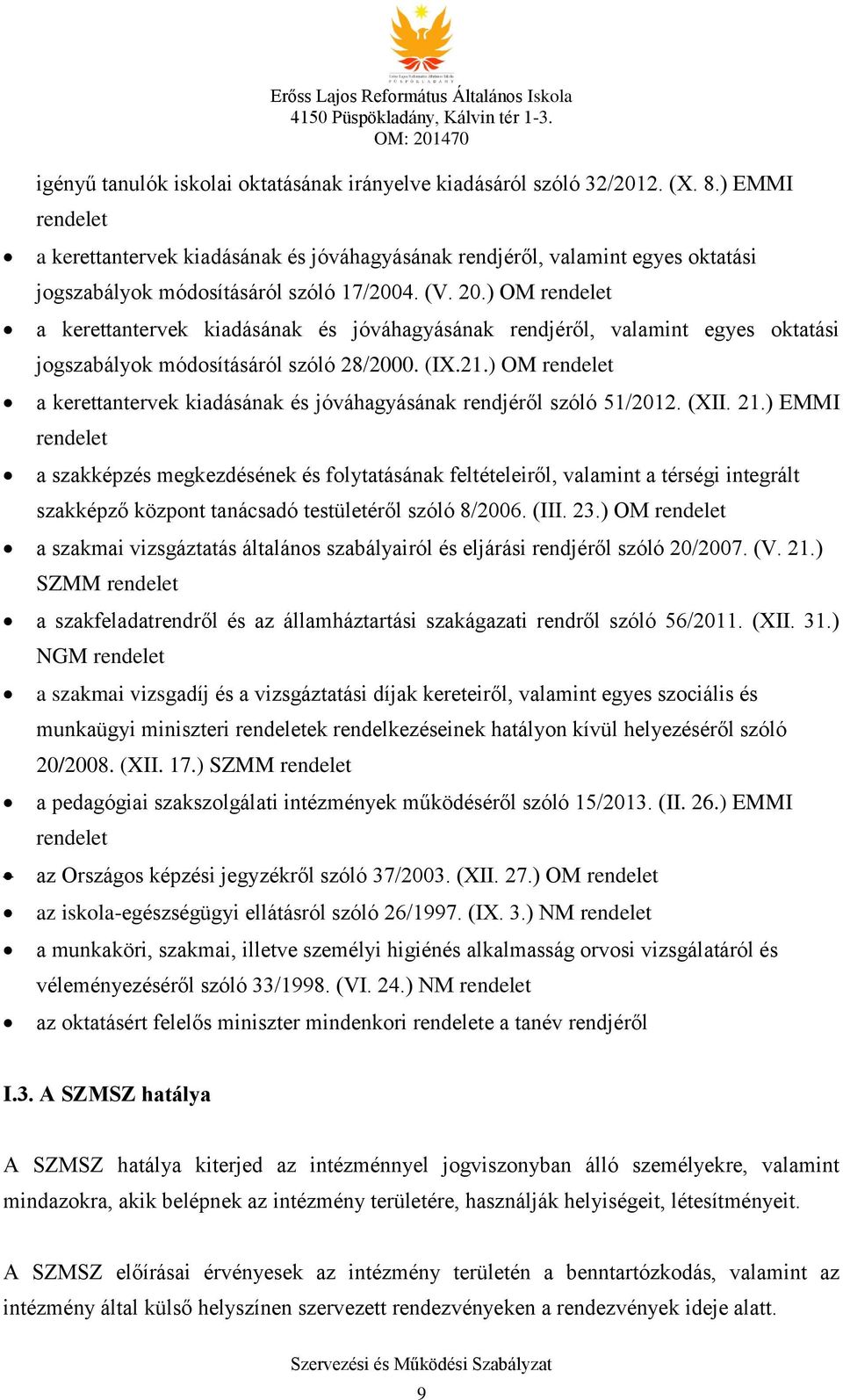 ) OM rendelet a kerettantervek kiadásának és jóváhagyásának rendjéről, valamint egyes oktatási jogszabályok módosításáról szóló 28/2000. (IX.21.