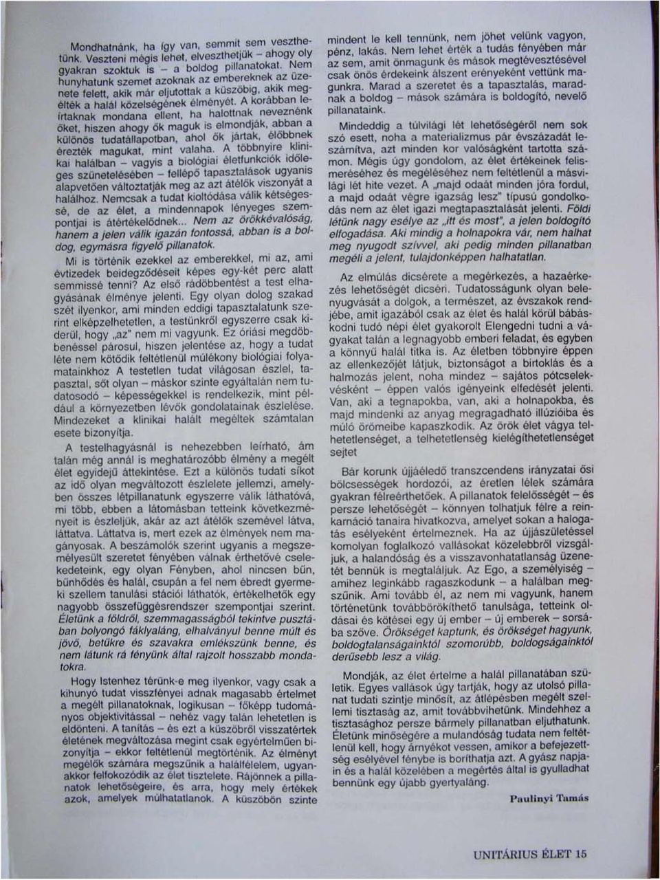 A kora bban le Irtoknak mood:lna ellent, ha halountlk neveznénk öket. hiszen ahogy 61< maguk is elmondjak, obban a koiönös tudatállapotbnn, ahol 6k.IfIrtak, élöbb~e.k érozték magukat, mini valohn.