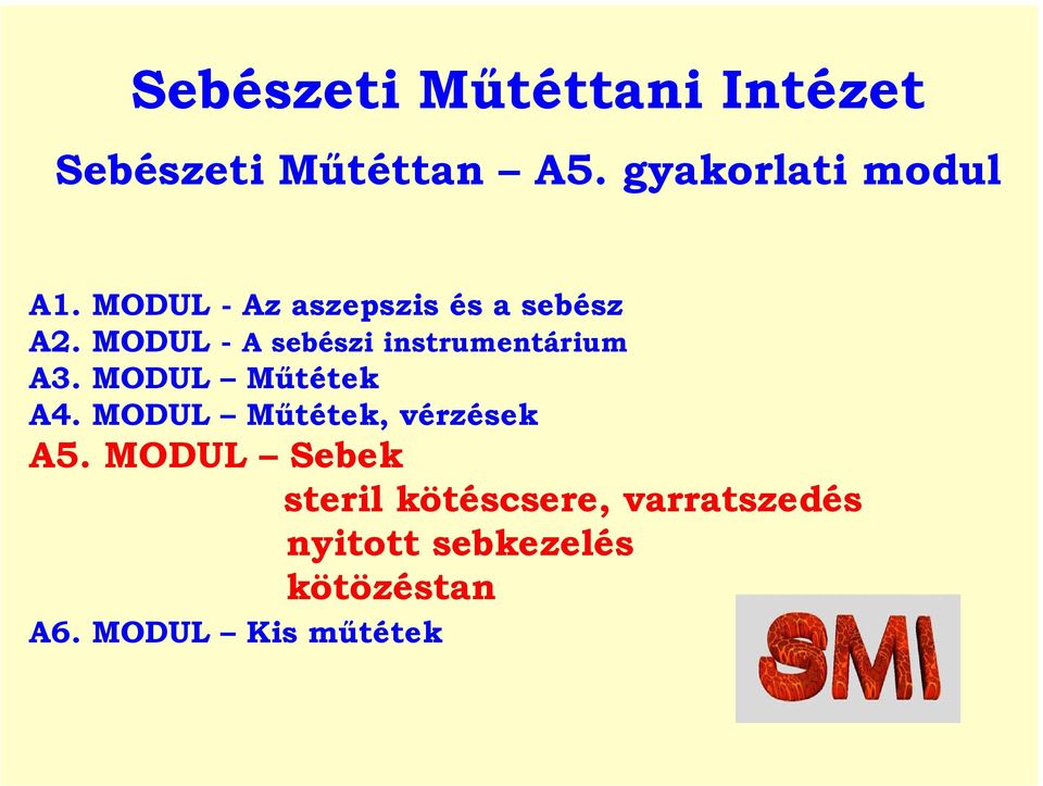 MODUL - A sebészi instrumentárium A3. MODUL Műtétek A4.