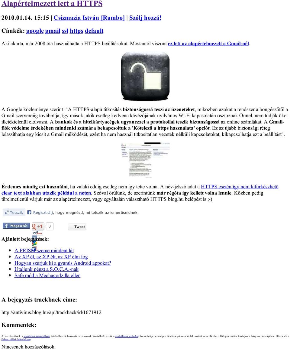 A Google közleménye szerint :"A HTTPS-alapú titkosítás biztonságossá teszi az üzeneteket, miközben azokat a rendszer a böngészőtől a Gmail szervereiig továbbítja, így mások, akik esetleg kedvenc