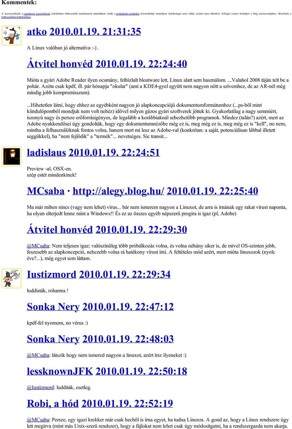 21:31:35 A Linux valóban jó alternatíva :-). Átvitel honvéd 2010.01.19. 22:24:40 Mióta a gyári Adobe Reader ilyen ocsmány, felhízlalt bloatware lett, Linux alatt sem használom.