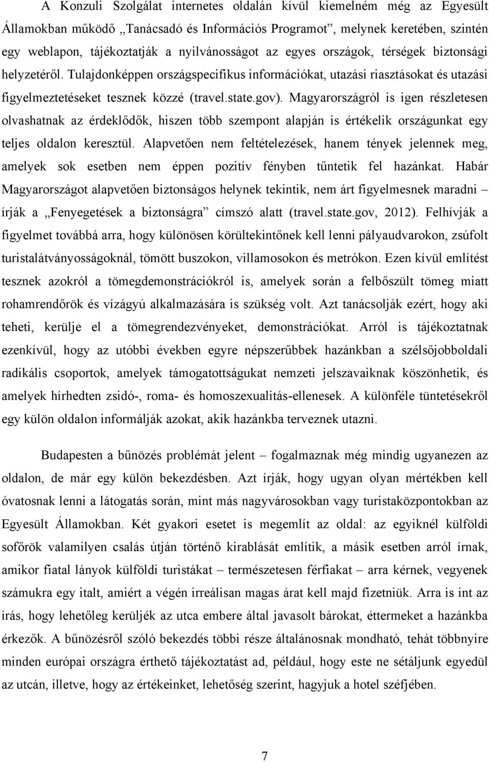 Magyarországról is igen részletesen olvashatnak az érdeklődők, hiszen több szempont alapján is értékelik országunkat egy teljes oldalon keresztül.