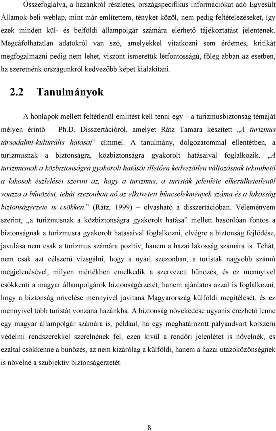 Megcáfolhatatlan adatokról van szó, amelyekkel vitatkozni sem érdemes, kritikát megfogalmazni pedig nem lehet, viszont ismeretük létfontosságú, főleg abban az esetben, ha szeretnénk országunkról