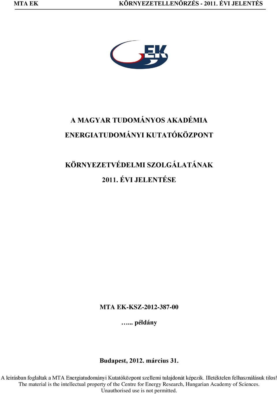 A leírásban foglaltak a MTA Energiatudományi Kutatóközpont szellemi tulajdonát képezik.